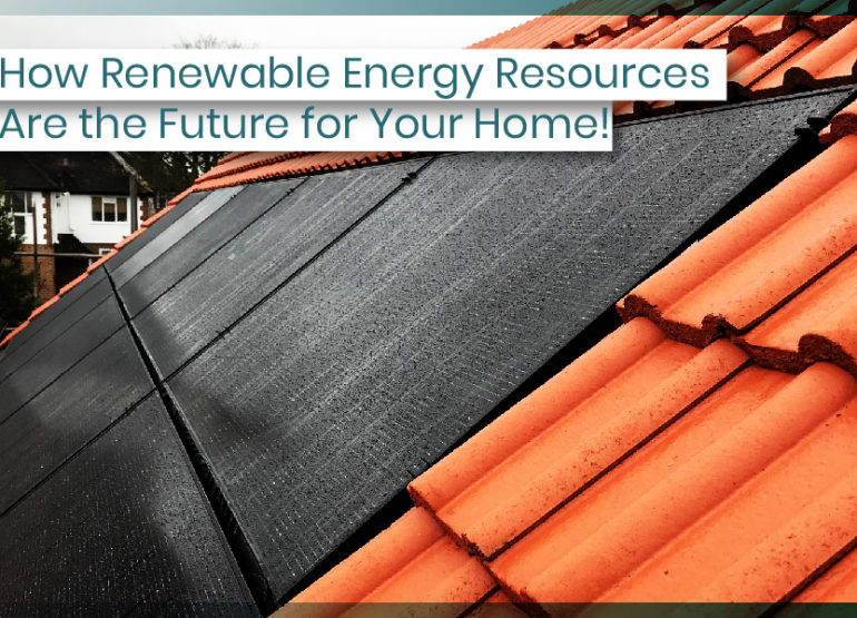Renewable Energy Resources Are the Future for Your Home